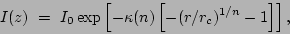 \begin{displaymath}
I(z)\ =\ I_0 \exp \left[-\kappa(n) \left[-(r/r_c)^{1/n}-1\right]\right] ,
\end{displaymath}