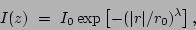 \begin{displaymath}
I(z)\ =\ I_0 \exp \left[-(\vert r\vert/r_0)^{\lambda}\right] ,
\end{displaymath}